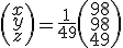 \left(\begin{array}{c}x\\y\\z\end{array}\right)=\frac{1}{49}\left(\begin{array}{c}98\\98\\49\end{array}\right)